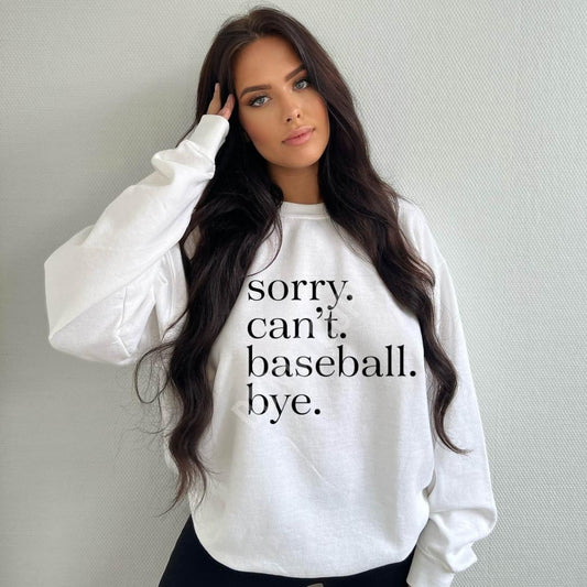 Sorry Can’t Baseball Bye (Pick your crewneck color)