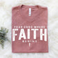 Fear Ends Where Faith Begins Tshirt