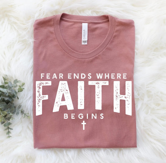 Fear Ends Where Faith Begins Tshirt