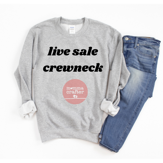 Live Sale Crewneck